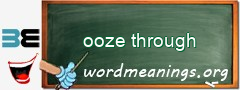 WordMeaning blackboard for ooze through